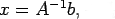 $ x=A^{-1}b, +C_i$