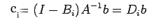 $\displaystyle C_i=(I-B_i)A^{-1}b=D_ib$