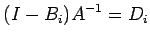 $\displaystyle (I-B_i)A^{-1}=D_i$