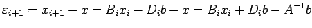 $\displaystyle \varepsilon _{i+1}=x_{i+1}-x=B_ix_i+D_ib-x=B_ix_i+D_ib-A^{-1}b$