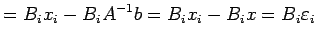 $\displaystyle =B_ix_i-B_iA^{-1}b=B_ix_i-B_ix=B_i\varepsilon_i$