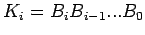 $\displaystyle K_i=B_iB_{i-1}...B_0$