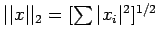 $ \vert\vert x\vert\vert _2=[\sum\vert x_i\vert^2]^{1/2}]$