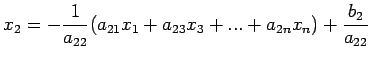 $\displaystyle x_2=-\frac{1}{a_{22}}(a_{21}x_1+a_{23}x_3+...+a_{2n}x_n)+\frac{b_2}{a_{22}}$