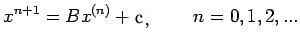 $\displaystyle x^{n+1}=Bx^{(n)}+C,\qquad n=0,1,2,...$