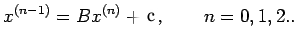 $\displaystyle x^{(n-1)}=Bx^{(n)}+C,\qquad n=0,1,2..$