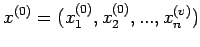 $\displaystyle x^{(0)}=(x_1^{(0)},x_2^{(0)},...,x_n^{(v)})$