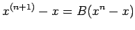 $\displaystyle x^{(n+1)}-x=B(x^n-x)$