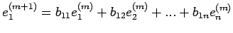 $\displaystyle e_1^{(m+1)}=b_{11}e_1^{(m)}+b_{12}e_2^{(m)}+...+b_{1n}e_n^{(m)}$