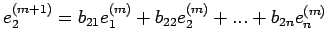 $\displaystyle e_2^{(m+1)}=b_{21}e_1^{(m)}+b_{22}e_2^{(m)}+...+b_{2n}e_n^{(m)}$