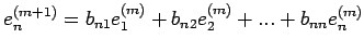 $\displaystyle e_n^{(m+1)}=b_{n1}e_1^{(m)}+b_{n2}e_2^{(m)}+...+b_{nn}e_n^{(m)} $