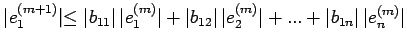 $\displaystyle \vert e_1^{(m+1)}\leq \vert b_{11}\vert\,\vert e_1^{(m)}\vert+\vert b_{12}\vert\,\vert e_2^{(m)}\vert+...+\vert b_{1n}\vert\,\vert e_n^{(m)}\vert$