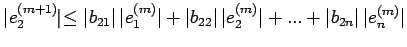 $\displaystyle \vert e_2^{(m+1)}\leq \vert b_{21}\vert\,\vert e_1^{(m)}\vert+\vert b_{22}\vert\,\vert e_2^{(m)}\vert+...+\vert b_{2n}\vert\,\vert e_n^{(m)}\vert$