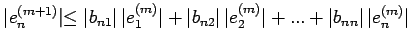 $\displaystyle \vert e_n^{(m+1)}\leq \vert b_{n1}\vert\,\vert e_1^{(m)}\vert+\vert b_{n2}\vert\,\vert e_2^{(m)}\vert+...+\vert b_{nn}\vert\,\vert e_n^{(m)}\vert$