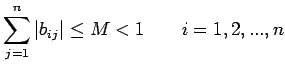 $\displaystyle \sum\limits_{j=1}^n\vert b_{ij}\vert\leq M < 1 \qquad
 i=1,2,...,n$