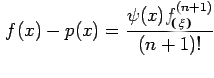 $\displaystyle f(x)-p(x)=\frac{\psi (x)f^{(n+1)}_{\xi}}{(n+1)!}$