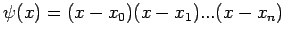 $ \psi (x)=(x-x_0)(x-x_1)...(x-x_n)$