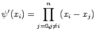 $\displaystyle \psi'(x_i)=\prod\limits_{j=0\,j\neq i}^{n}(x_i-x_j)$