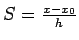 $ S=\frac{x-x_0}{h}$