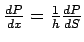 $ \frac{dP}{dx}=\frac{1}{h}\frac{dP}{dS}$