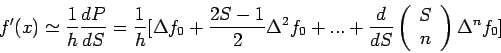 \begin{displaymath}f'(x)\simeq\frac{1}{h}\frac{dP}{dS}=\frac{1}{h}[\Delta f_0+\f...
...in{array}{c}
S \\
n \\
\end{array}%
\right)\Delta^nf_0]\end{displaymath}