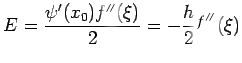 $\displaystyle E=\frac{\psi' (x_0)f''(\xi)}{2}=-\frac{h}{2}f''(\xi)$