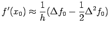 $\displaystyle f'(x_0)\approx\frac{1}{h}(\Delta f_0-\frac{1}{2}\Delta^2f_0)$