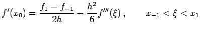 $\displaystyle f'(x_0)=\frac{f_1-f_{-1}}{2h}-\frac{h^2}{6}f'''(\xi)\,, \qquad x_{-1}<\xi < x_1$