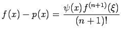 $\displaystyle f(x)-p(x)=\frac{\psi(x)f^{(n+1)}(\xi)}{(n+1)!}$