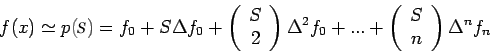 \begin{displaymath}f(x)\simeq p(s)=f_0+S\Delta f_0+\left(%
\begin{array}{c}
S...
...gin{array}{c}
S \\
n \\
\end{array}%
\right)\Delta^nf_n\end{displaymath}