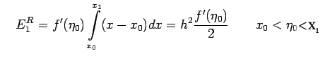 $\displaystyle E_1^R=f'(\eta_0)\int\limits_{x_0}^{x_1}(x-x_0)dx=h^2\frac{f'(\eta_0)}{2}\qquad x_0 < \eta_0 x_1$