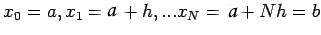 $ x_0=a,
x_1=h+h,...x_N=h+Nh=b$