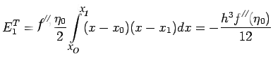 $\displaystyle E^T_1=f''\frac{\eta_0}{2}\int\limits_{a}^{b}(x-x_0)(x-x_1)dx=-\frac{h^3f''(\eta_0)}{12}$