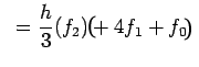 $\displaystyle =\frac{h}{3}(f_2)+4f_1+f_0$