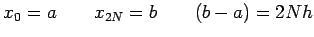 $\displaystyle x_0=a\qquad x_{2N}=b \qquad (b-a)=2Nh$