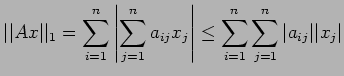 $\displaystyle \vert\vert Ax\vert\vert _1=\sum\limits_{i=1}^n\left\vert\sum\limi...
...\vert\leq \sum\limits_{i=1}^n\sum\limits_{j=1}^n\vert a_{ij}\vert\vert x_j\vert$