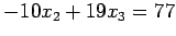 $\displaystyle -10x_2+19x_3=77$