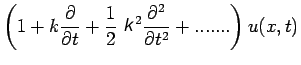 $\displaystyle \left(1+k\frac{\partial}{\partial t} +
\frac{1}{2}K^{2}\frac{\partial^{2}}{\partial t^{2}}+
.......\right) u(x,t)$