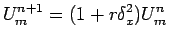 $\displaystyle U^{n+1}_{m}=(1+r\delta^{2}_{x})U^{n}_{m}$