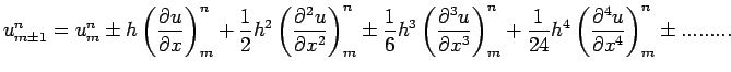 $\displaystyle u^{n}_{m\pm1}=u^{n}_{m}\pm h\left(\frac{\partial u}{\partial
x}\r...
...}{24}h^{4}\left(\frac{\partial^{4}u}{\partial
x^{4}}\right)^{n}_{m}\pm.........$