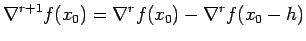 $\displaystyle \nabla^{r+1}f(x_{0})=\nabla^{r}f(x_{0})-\nabla^{r}f(x_{0}-h)$