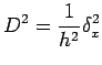 $\displaystyle D^{2}=\frac{1}{h^{2}}\delta^{2}_{x}$