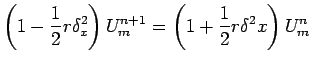 $\displaystyle \left(1-\frac{1}{2}r\delta^{2}_{x} \right)U^{n+1}_{m}=\left(1+\frac{1}{2}r\delta^{2} x\right)U^{n}_{m}$