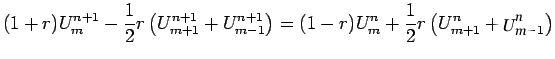 $\displaystyle (1+r)U^{n+1}_{m}-\frac{1}{2}r\left(U^{n+1}_{m+1}+U^{n+1}_{m-1}\right)=(1-r)U^{n}_{m}+\frac{1}{2}r\left(U^{n}_{m+1}+u^{n}_{m-1}\right)$