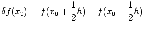 $\displaystyle \delta f(x_{0})=f(x_{0}+\frac{1}{2}h)-f(x_{0}-\frac{1}{2}h)$