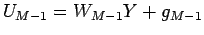 $\displaystyle U_{M-1}=W_{M-1} Y + g_{M-1}$