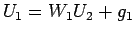 $\displaystyle U_{1}=W_{1}U_{2} + g_{1}$