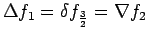 $\displaystyle \Delta f_{1}=\delta f_{\frac{3}{2}}=\nabla f_{2}$