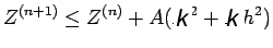 $\displaystyle Z^{(n+1)}\leq Z^{(n)}+A(K^{2}+Kh^{2})$