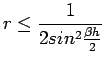 $\displaystyle r\leq \frac{1}{2 sin^{ 2 }\frac{\beta h}{2}}$